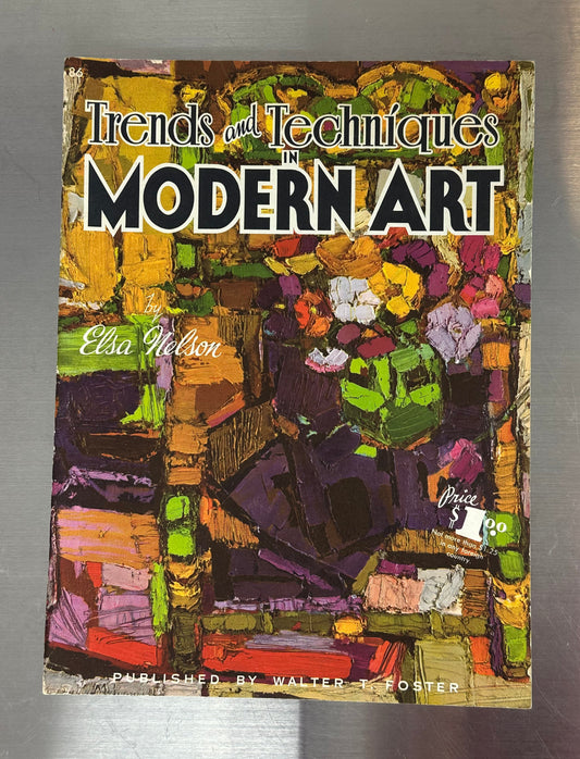 Trends and Techniques in Modern Art Elsa Nelson a Walter T. Foster art book
