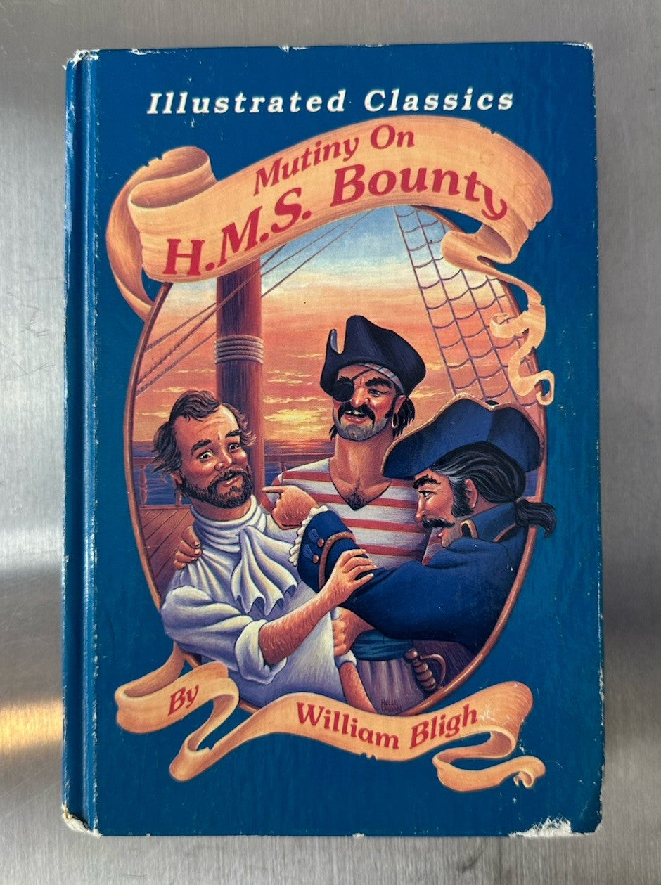 MUTINY ON THE H.M.S. BOUNTY BY WILLIAM BLIGH 1995 RETOLD BY KENTON K SMITH JE01