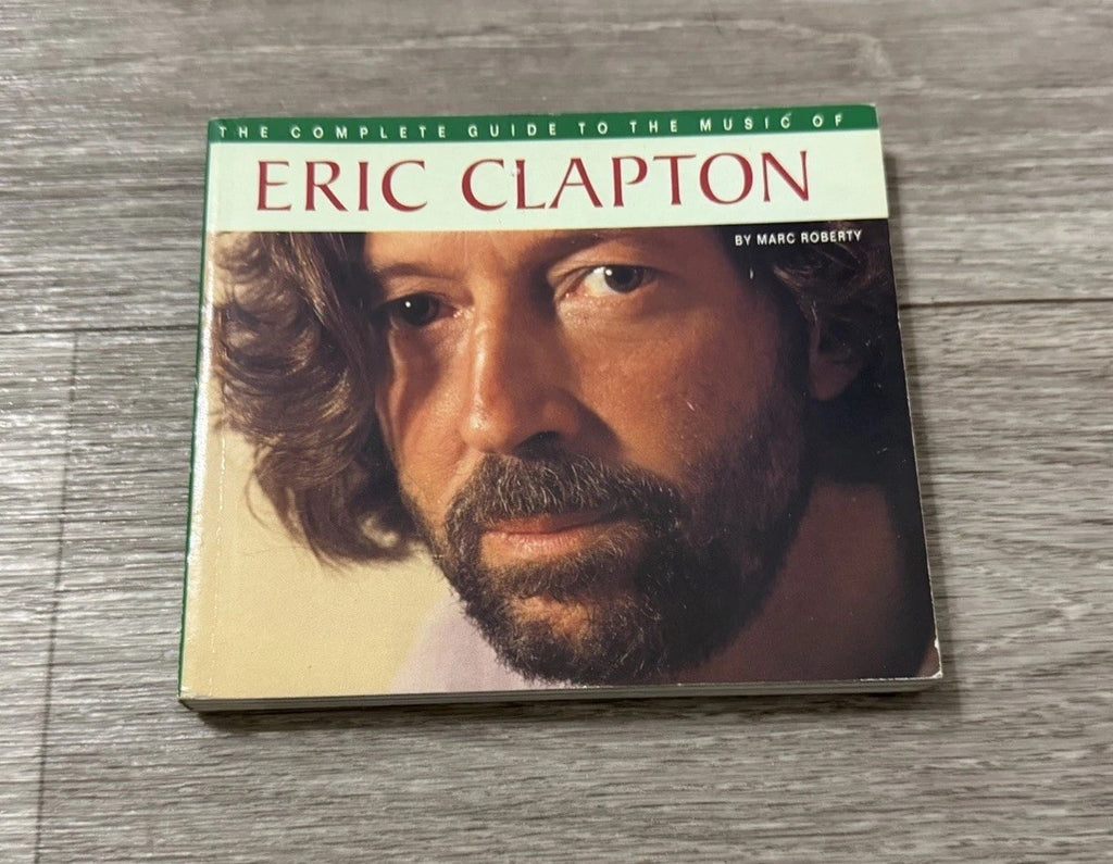The Complete Guide To Eric Clapton By Marc Roberty 1995